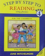Step by Step Reading using phonics for the Caribbean: Using All the Sounds - Book 4